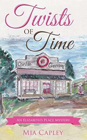 Twists of Time de Mia Capley