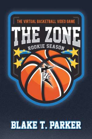 The Zone - Rookie Season de Blake T. Parker