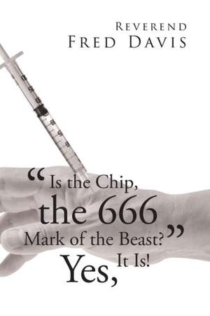 "Is the Chip, the 666 Mark of the Beast?" de Reverend Fred Davis