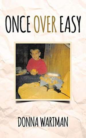 Once Over Easy de Donna Wartman