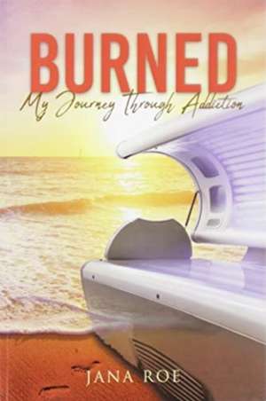 Burned de Jana Roe