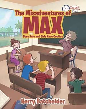 The Misadventures of Max de Kerry Batchelder