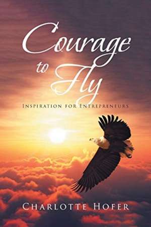 COURAGE TO FLY de Charlotte Hofer
