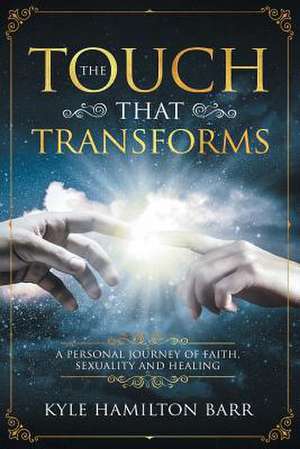 The Touch That Transforms de Kyle Hamilton Barr