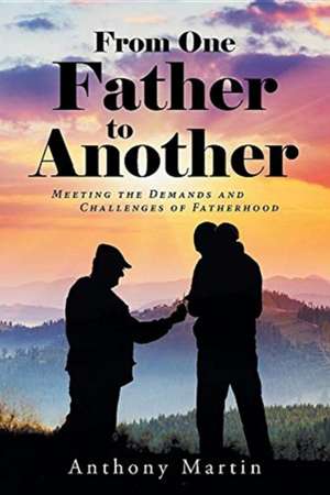 From One Father to Another de Anthony Martin