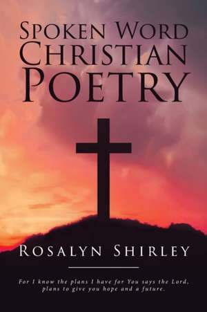 Spoken Word Christian Poetry de Rosalyn Shirley