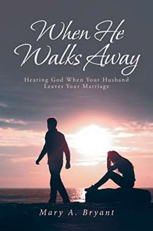 WHEN HE WALKS AWAY de Mary A. Bryant