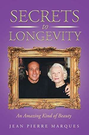 Secrets to Longevity de Jean Pierre Marques