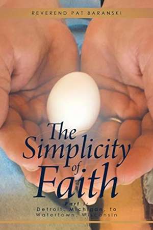 The Simplicity of Faith de Reverend Pat Baranski