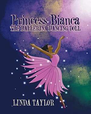 Princess Bianca the Ballerina Dancing Doll de Linda Taylor