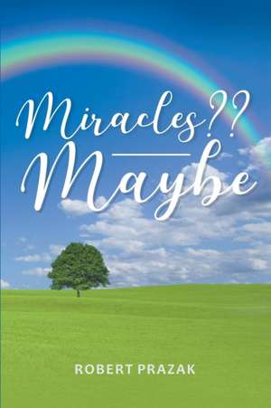 Miracles?? Maybe de Robert Prazak