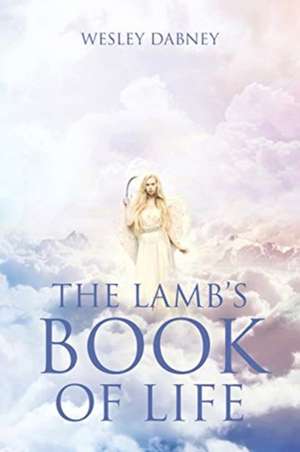 The Lamb's Book of Life de Wesley Dabney