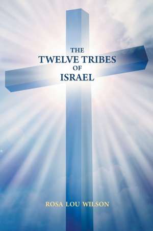 The Twelve Tribes of Israel de Rosa Lou Wilson