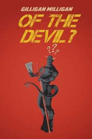 Of the Devil? de Gilligan Milligan