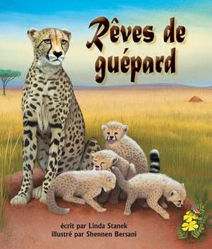 Rêves de Guépard (Cheetah Dreams in French) de Linda Stanek