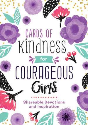 Cards of Kindness for Courageous Girls: Shareable Devotions and Inspiration de Compiled By Barbour Staff