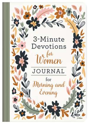 3-Minute Devotions for Women Journal for Morning and Evening de Compiled By Barbour Staff