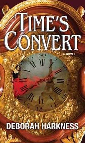 Time's Convert de Deborah Harkness