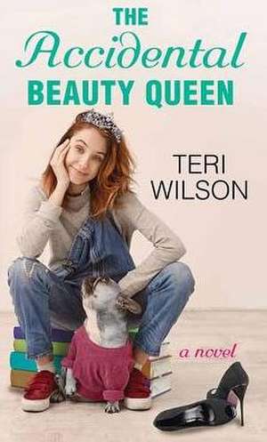 The Accidental Beauty Queen de Teri Wilson