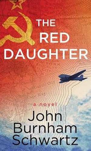 The Red Daughter de John Burnham Schwartz