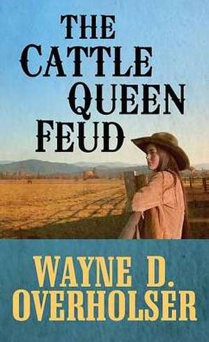 The Cattle Queen Feud de Wayne D. Overholser