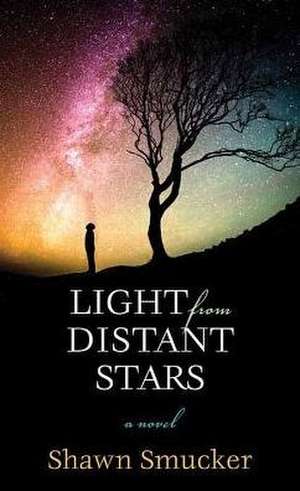 Light from Distant Stars de Shawn Smucker