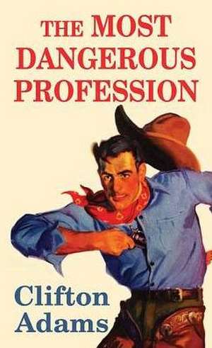 The Most Dangerous Profession de Clifton Adams