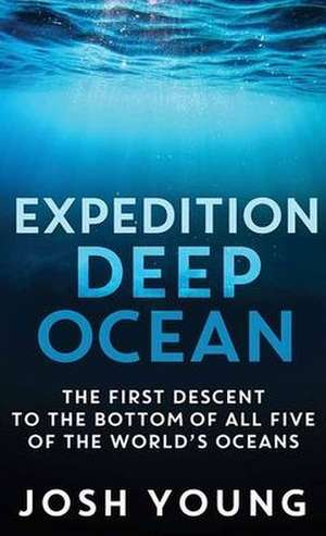 Expedition Deep Ocean de Josh Young