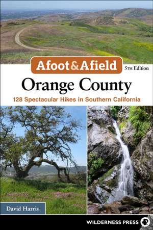 Afoot & Afield: Orange County de David Harris