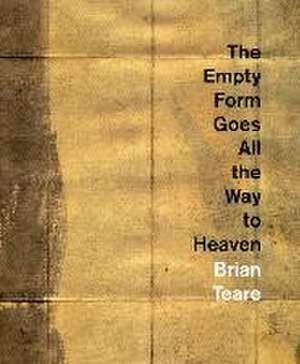 The Empty Form Goes All the Way to Heaven de Brian Teare