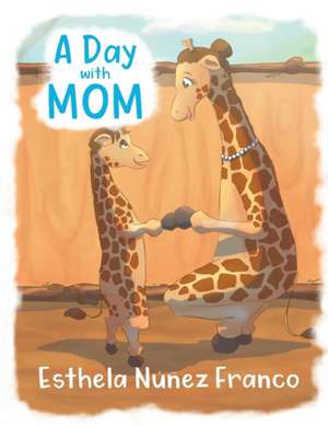 A Day with Mom de Esthela Nuñez Franco