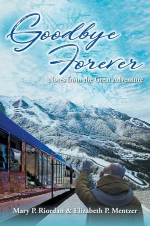 Goodbye Forever de Mary P. Riordan