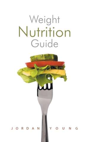 Weight Nutrition Guide de Jordan Young