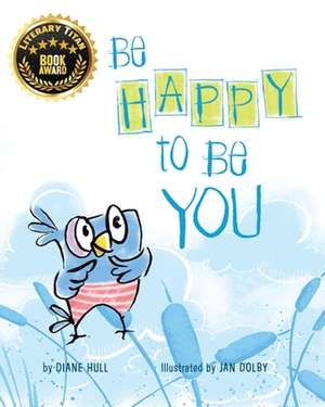 Be Happy to Be You de Diane Margaret Hull