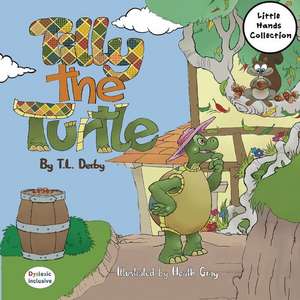 Tilly the Turtle: Little Hands Collection de T. L. Derby