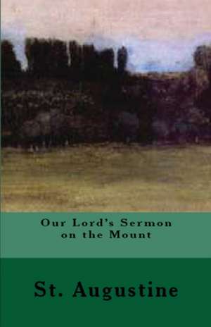 Our Lord's Sermon on the Mount de St Augustine