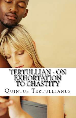 On Exhortation to Chastity de Tertullian