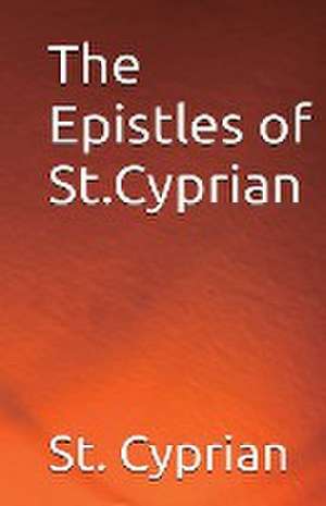 The Epistles of St. Cyprian de Cyprian