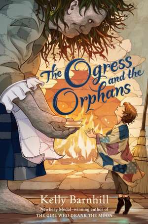 The Ogress and the Orphans de Kelly Barnhill