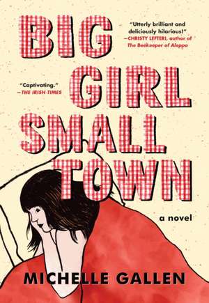 Big Girl, Small Town de Michelle Gallen