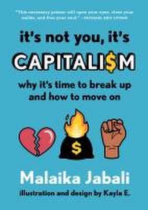 It's Not You, It's Capitalism de Malaika Jabali