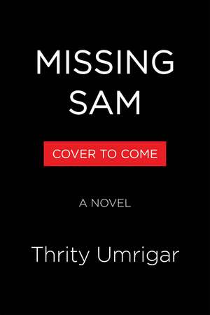 Missing Sam: A Novel de Thrity Umrigar