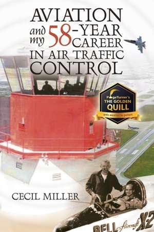 Aviation and My 58-year Career in Air Traffic Control de Cecil Miller