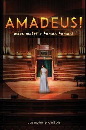 Amadeus!: What Makes a Human Human? de Josephine Debois