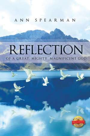 Reflection of a Great, Mighty, Magnificent God de Ann Spearman