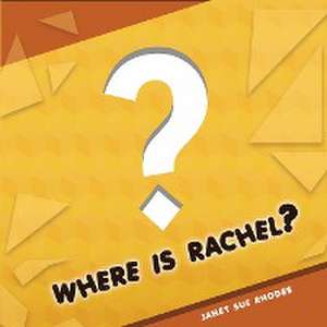 Where is Rachel? de Janet Sue Rhodes