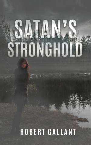 Satan's Stronghold de Robert Wilcox Gallant