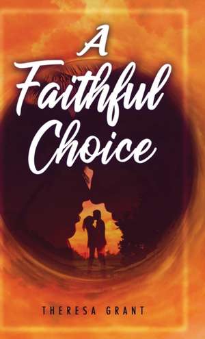 A Faithful Choice de Theresa Grant