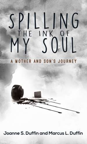 Spilling the Ink of My Soul de Joanne S. Duffin