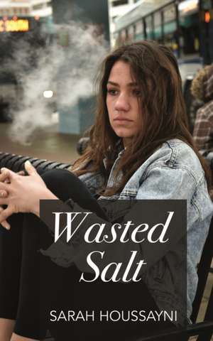 Wasted Salt de Sarah Houssayni